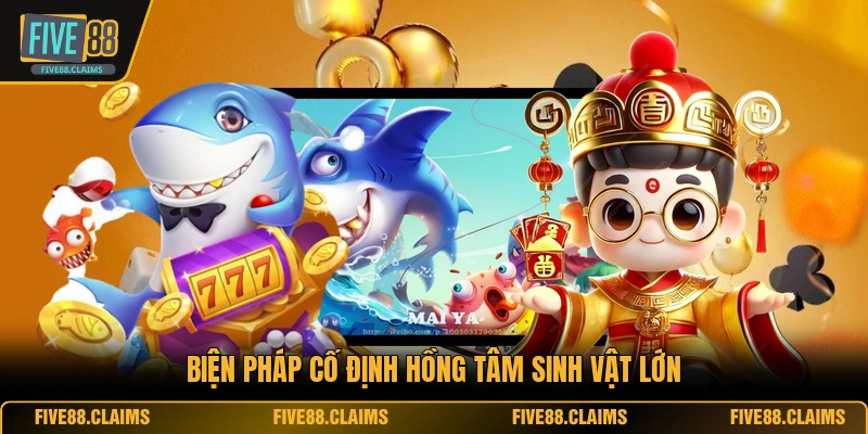 Biện pháp cố định hồng tâm sinh vật lớn