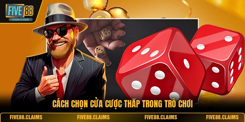 Cách chọn cửa cược thấp trong trò chơi