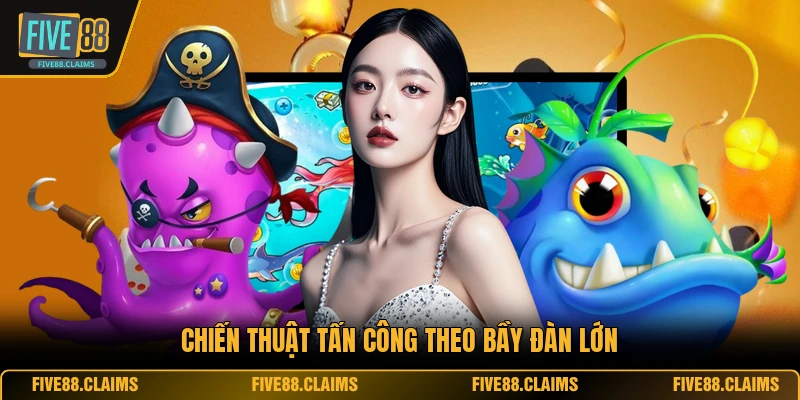 Chiến thuật tấn công theo bầy đàn lớn