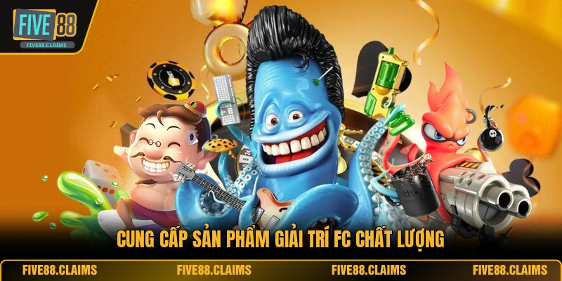 Cung cấp sản phẩm giải trí FC chất lượng