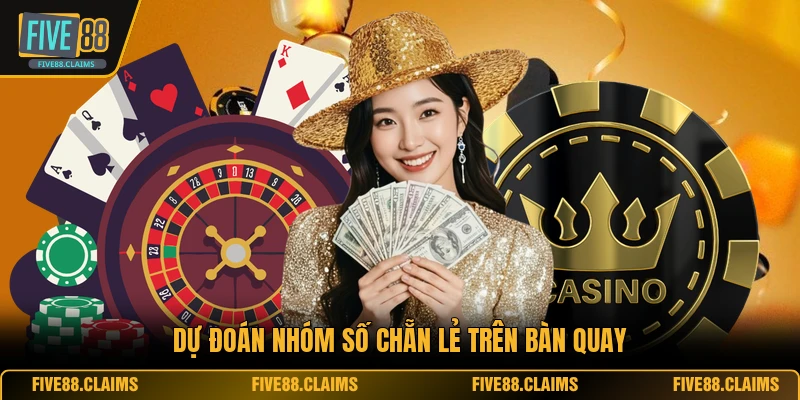 Dự đoán nhóm số chẵn lẻ trên bàn quay