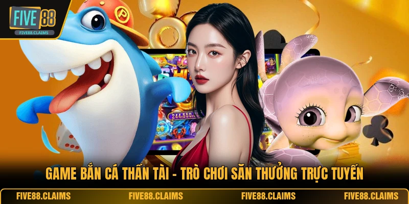 Game Bắn Cá Thần Tài - Trò Chơi Săn Thưởng Trực Tuyến