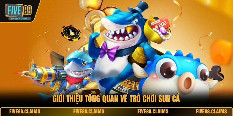 Giới thiệu tổng quan về trò chơi Sun Cá