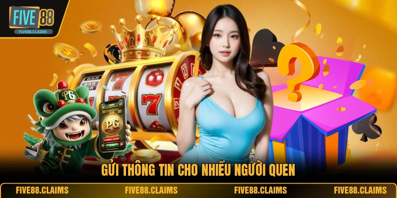 Gửi thông tin cho nhiều người quen