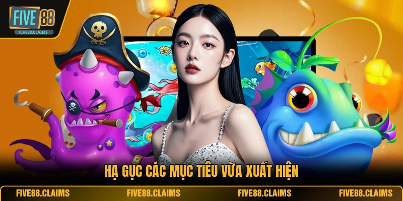 Hạ gục các mục tiêu vừa xuất hiện