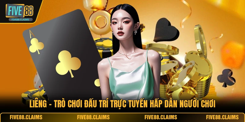 Liêng - Trò Chơi Đấu Trí Trực Tuyến Hấp Dẫn Người Chơi