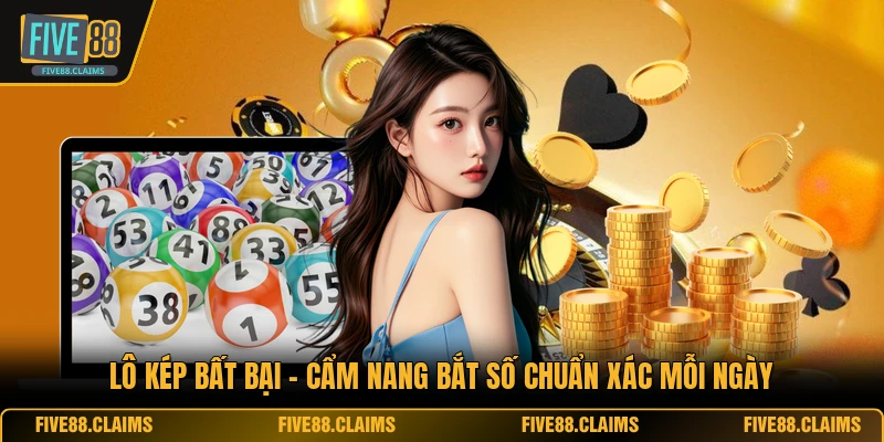 Lô Kép Bất Bại - Cẩm Nang Bắt Số Chuẩn Xác Mỗi Ngày