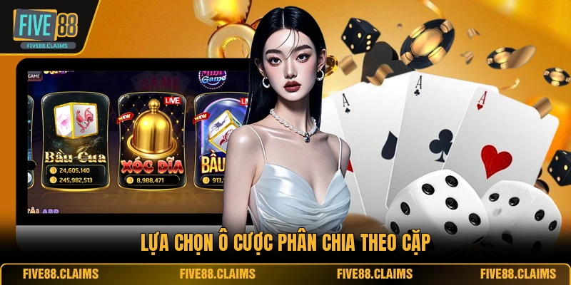 Lựa chọn ô cược phân chia theo cặp