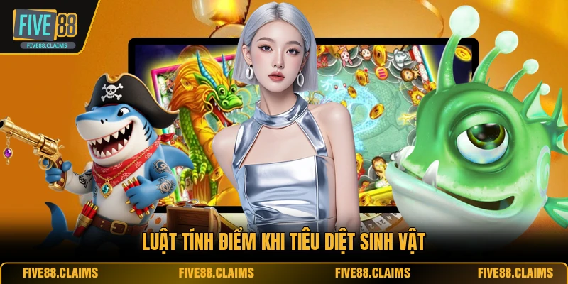 Luật tính điểm khi tiêu diệt sinh vật