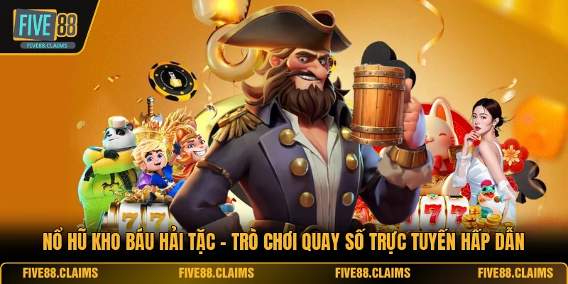 Nổ Hũ Kho Báu Hải Tặc - Trò Chơi Quay Số Trực Tuyến Hấp Dẫn