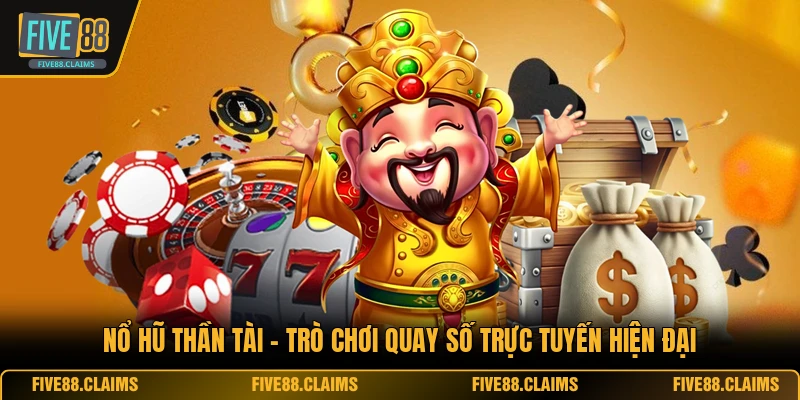 Nổ Hũ Thần Tài - Trò Chơi Quay Số Trực Tuyến Hiện Đại