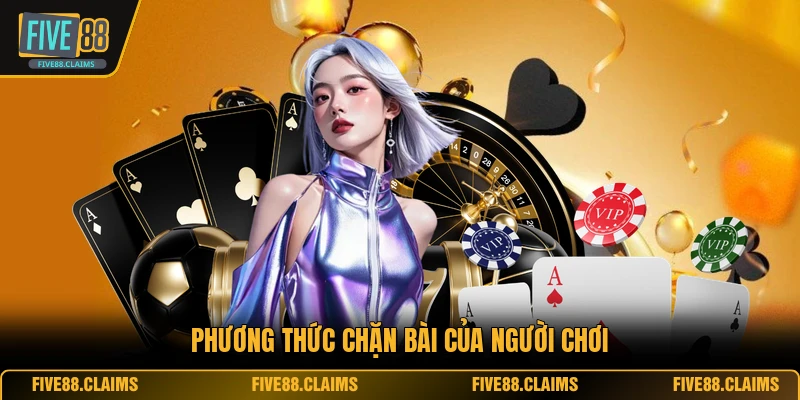 Phương thức chặn bài của người chơi
