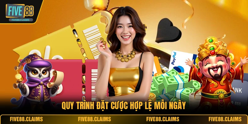 Quy trình đặt cược hợp lệ mỗi ngày