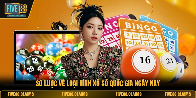 Sơ lược về loại hình xổ số quốc gia ngày nay