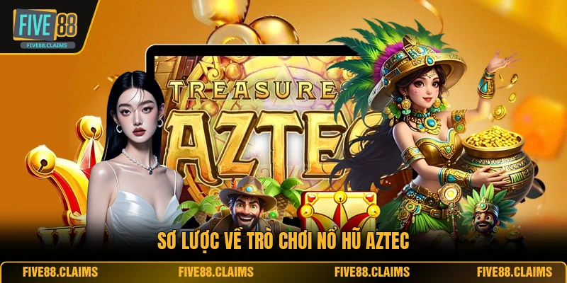Sơ lược về trò chơi nổ hũ Aztec