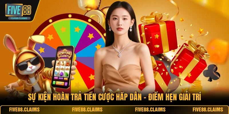 Sự Kiện Hoàn Trả Tiền Cược Hấp Dẫn - Điểm Hẹn Giải Trí
