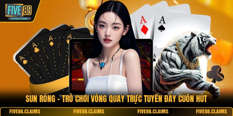 Sun Rồng - Trò Chơi Vòng Quay Trực Tuyến Đầy Cuốn Hút