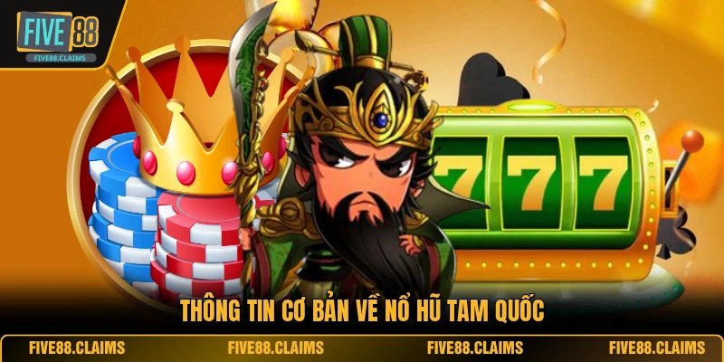 Thông tin cơ bản về nổ hũ tam quốc