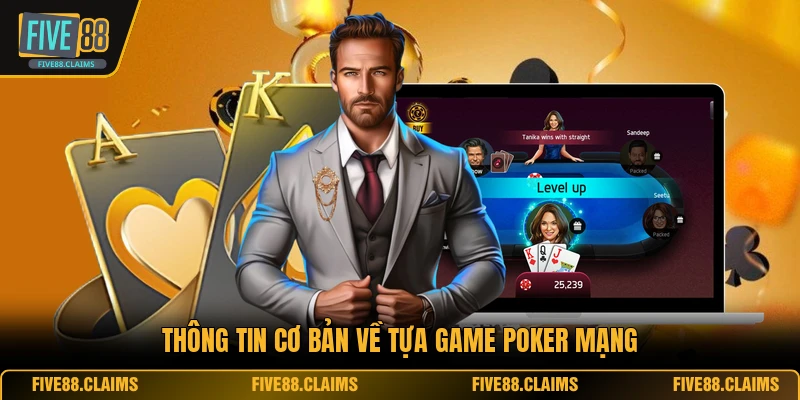 Thông tin cơ bản về tựa game poker mạng