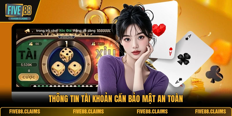 Thông tin tài khoản cần bảo mật an toàn