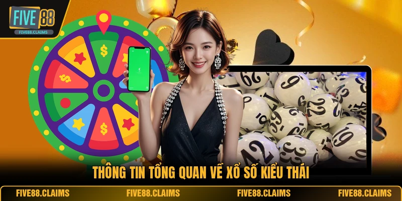 Thông tin tổng quan về xổ số kiểu Thái