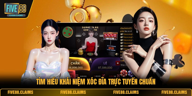 Tìm hiểu khái niệm xóc đĩa trực tuyến chuẩn