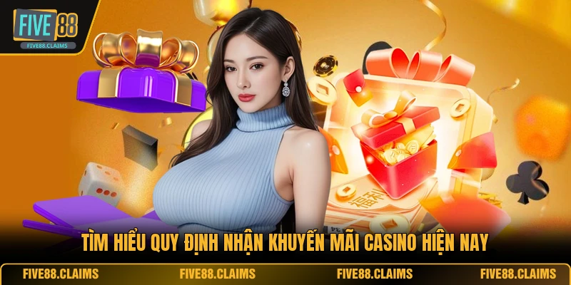Tìm hiểu quy định nhận khuyến mãi casino hiện nay
