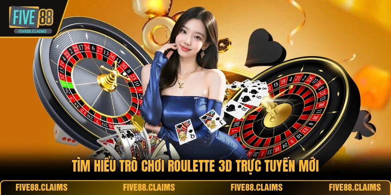 Tìm hiểu trò chơi Roulette 3D trực tuyến mới