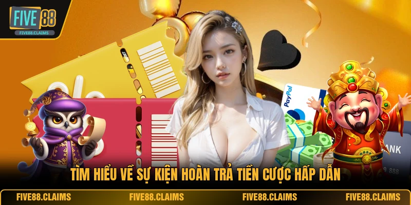 Tìm hiểu về sự kiện hoàn trả tiền cược hấp dẫn