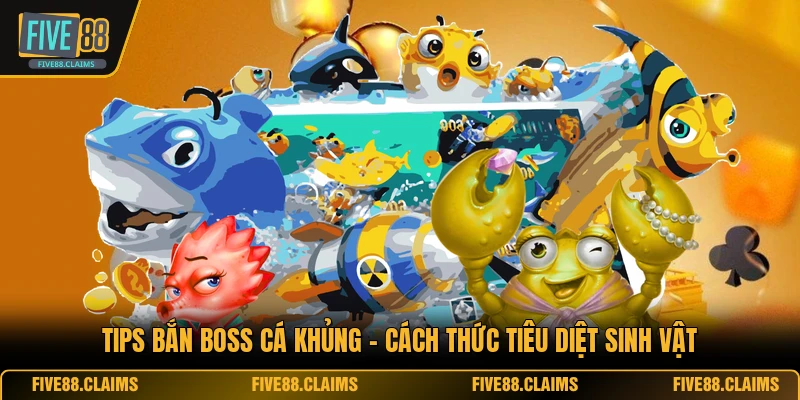 Tips Bắn Boss Cá Khủng - Cách Thức Tiêu Diệt Sinh Vật