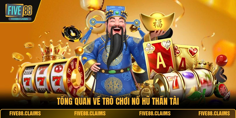 Tổng quan về trò chơi nổ hũ thần tài