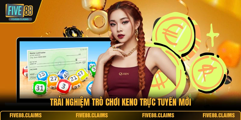 Trải nghiệm trò chơi Keno trực tuyến mới