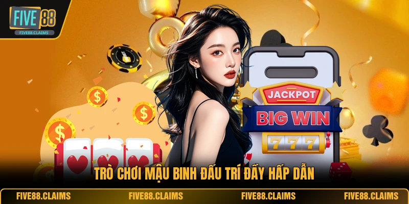 Trò chơi mậu binh đấu trí đầy hấp dẫn